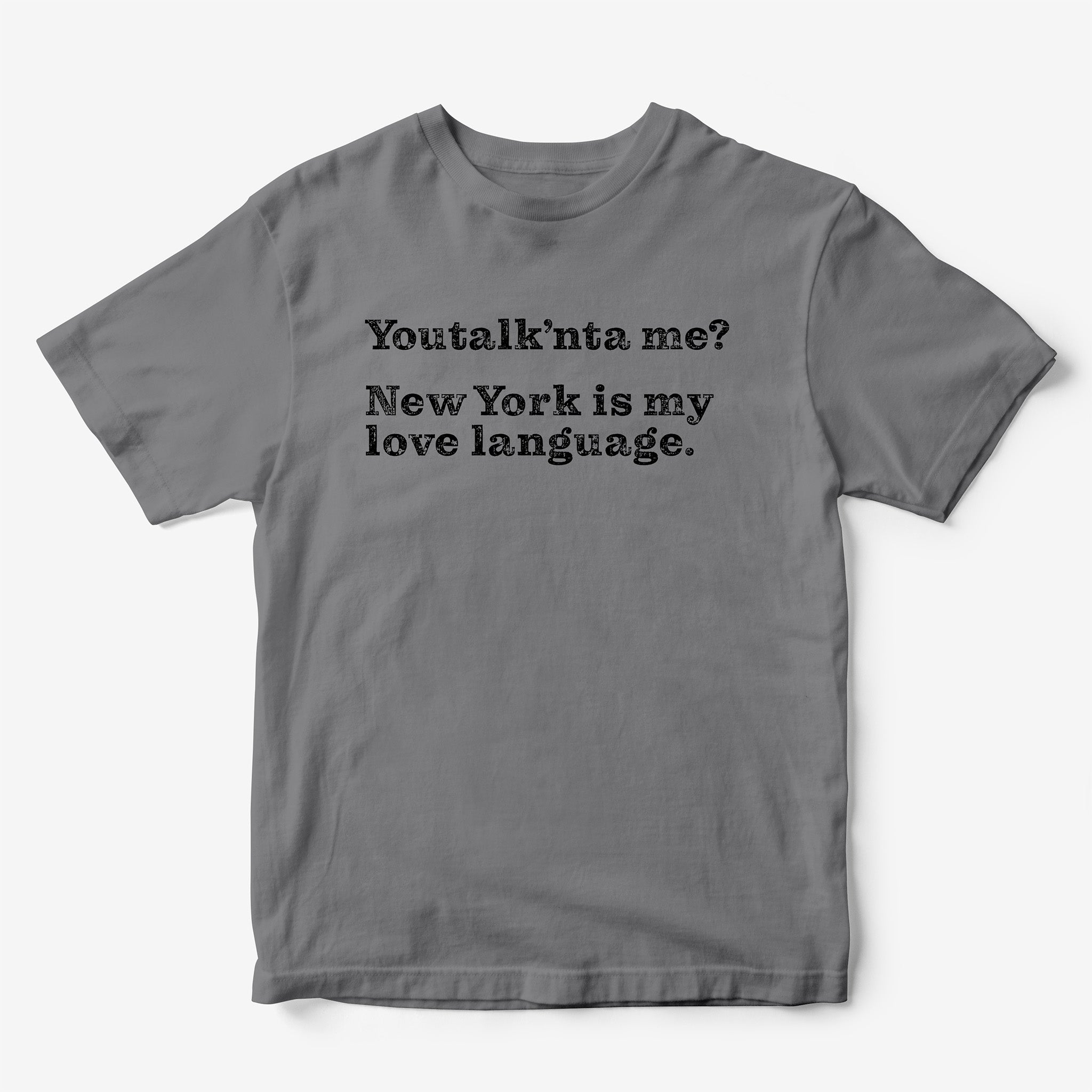 Youtalk'nta me? New York is my Love Language. T-Shirt