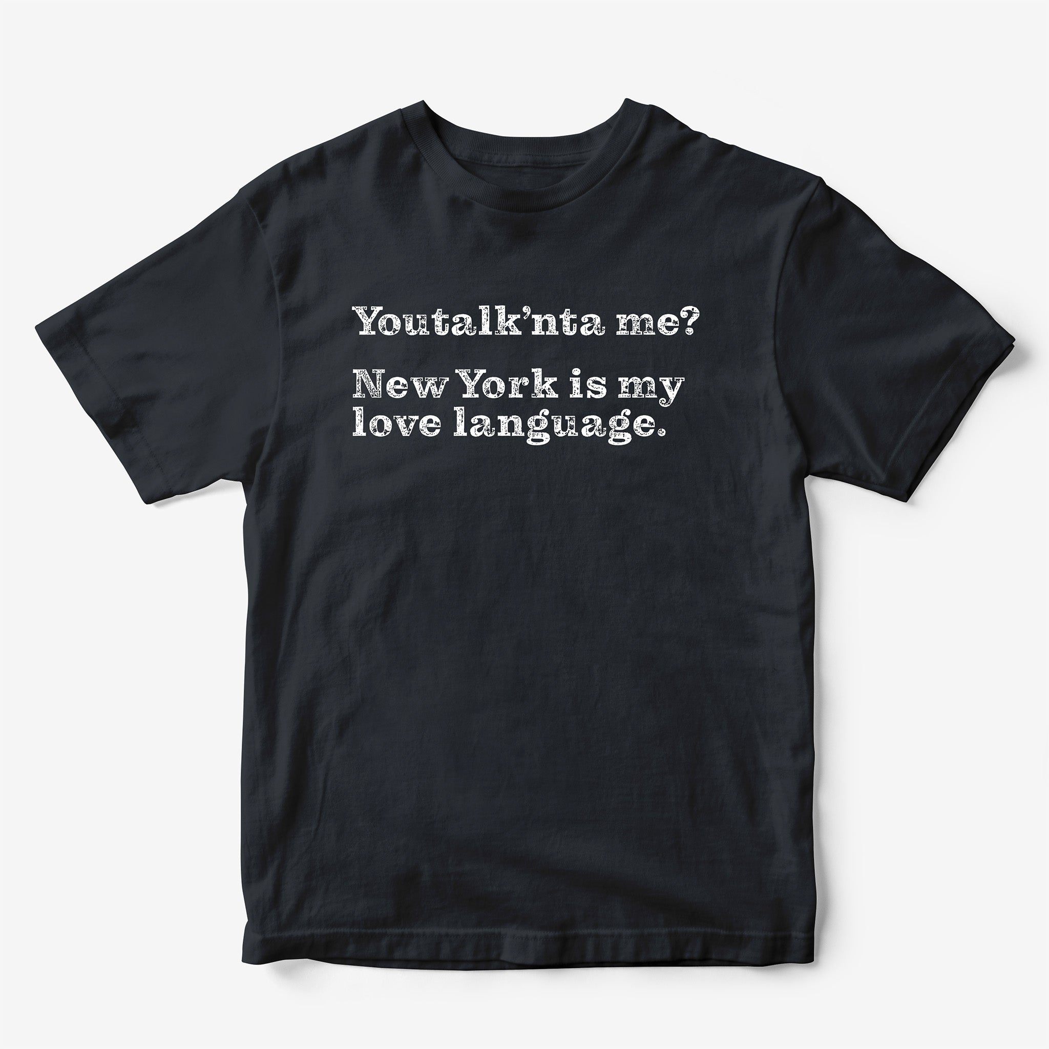 Youtalk'nta me? New York is my Love Language. T-Shirt