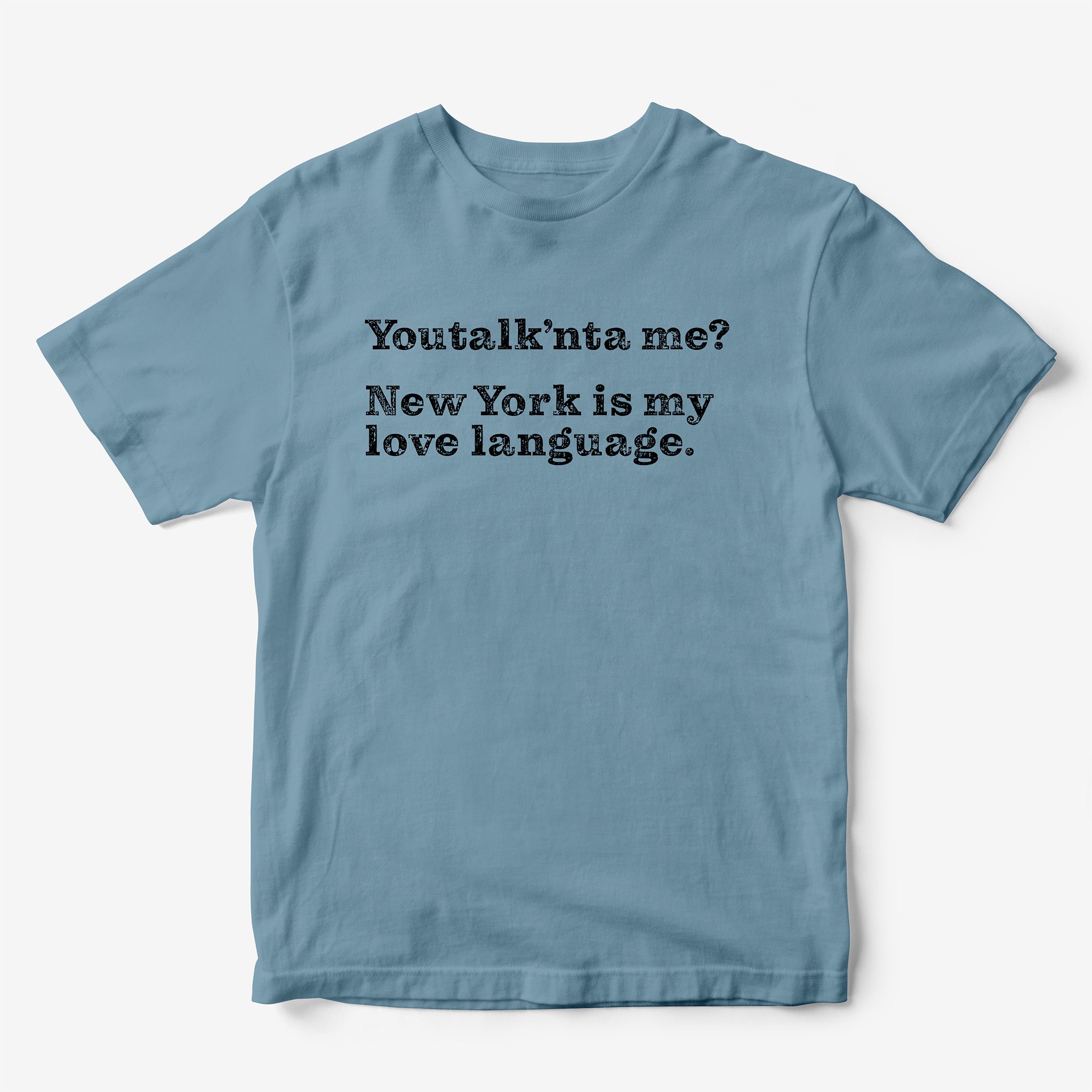 Youtalk'nta me? New York is my Love Language. T-Shirt