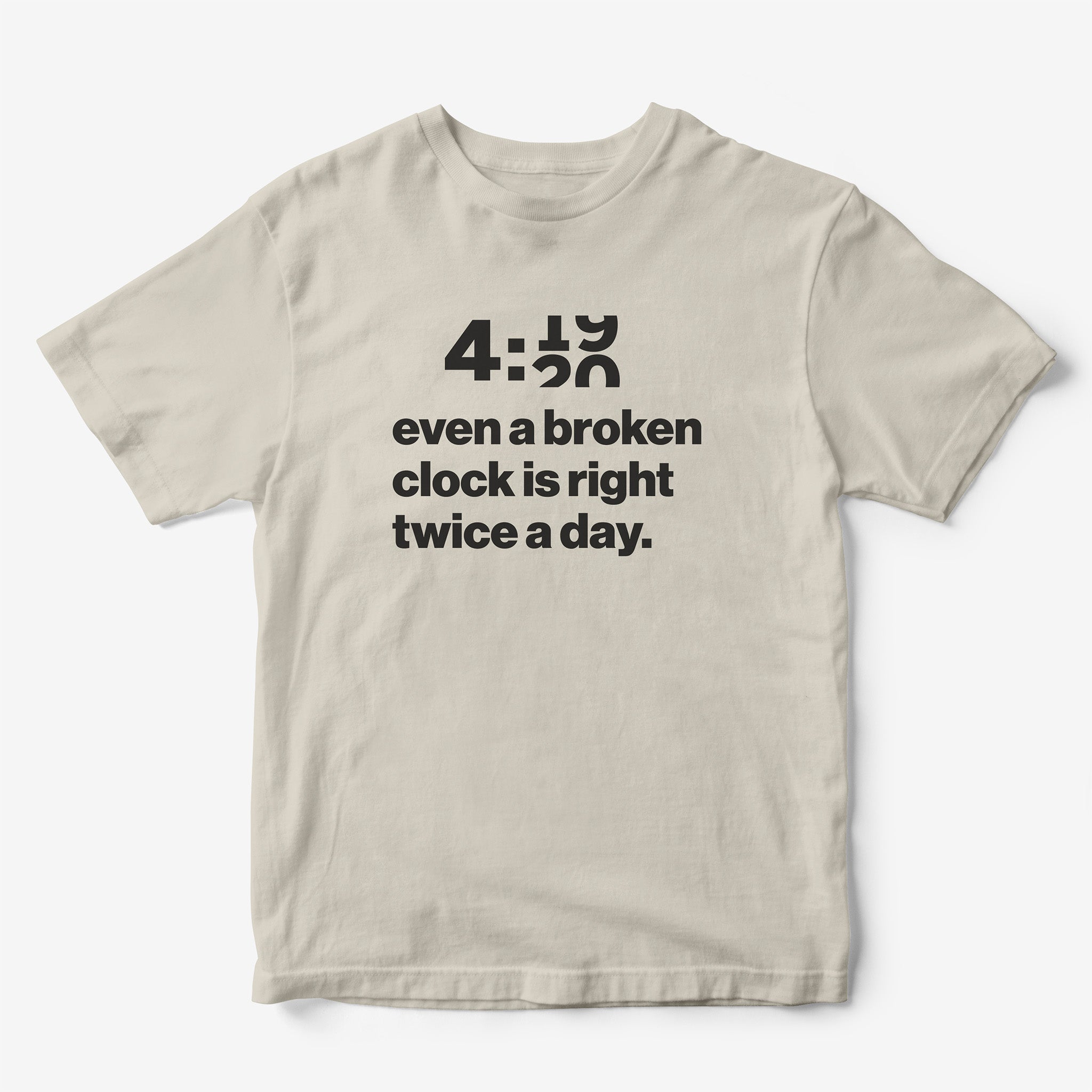 Even a Broken Clock is Right T-Shirt