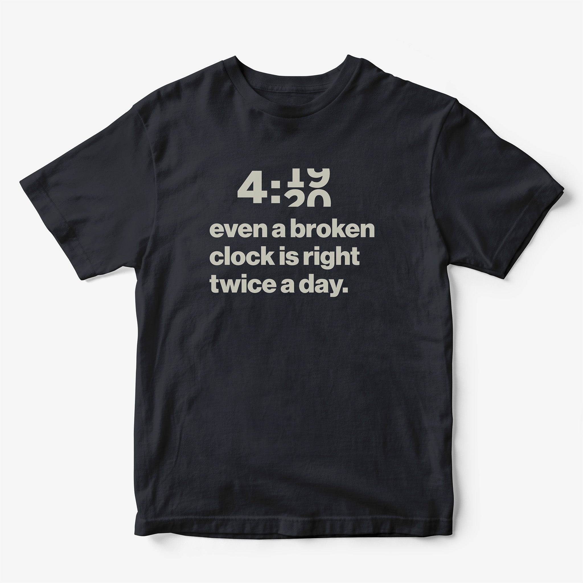 Even a Broken Clock is Right T-Shirt