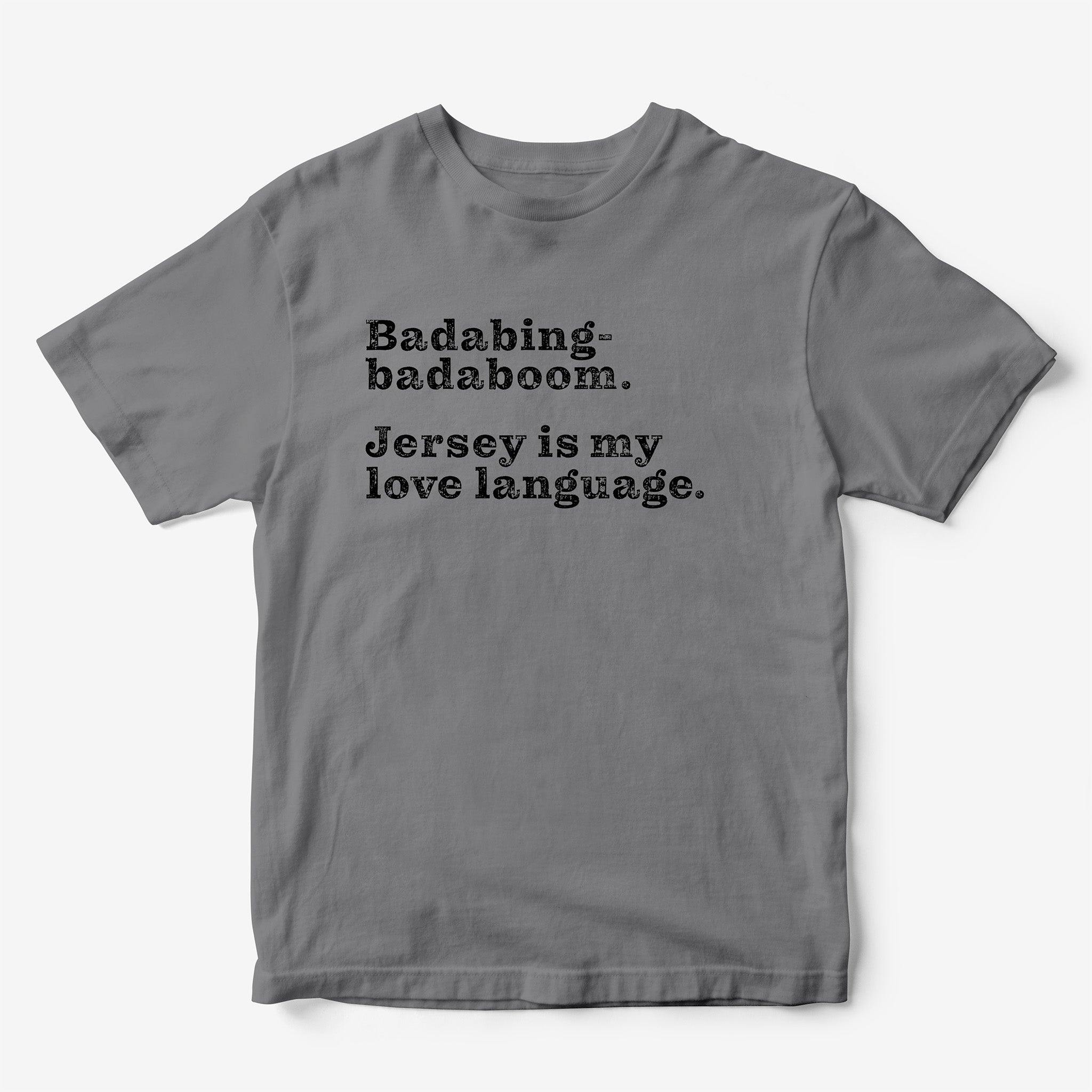Badabing-Badaboom. Jersey is my Love Language. T-Shirt