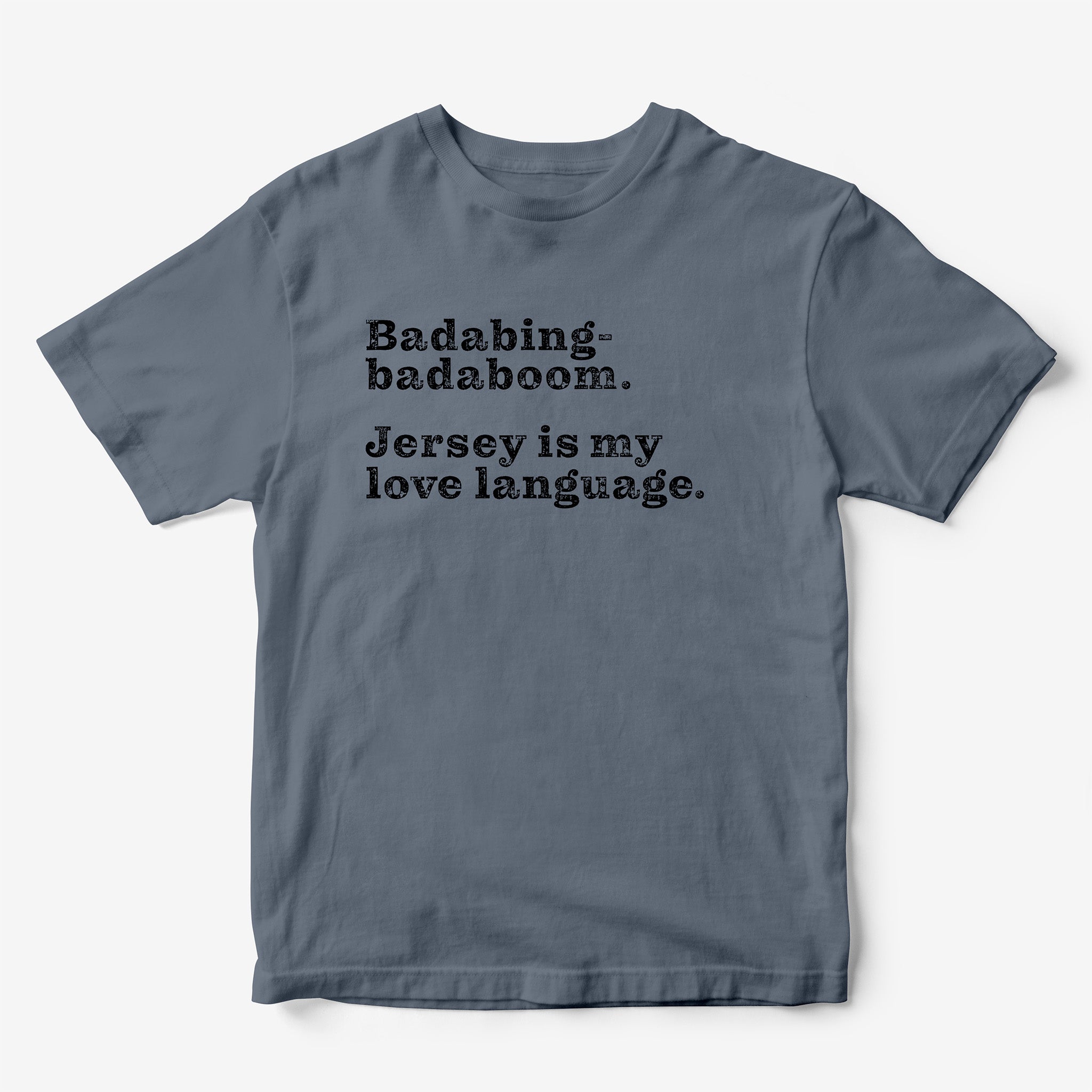 Badabing-Badaboom. Jersey is my Love Language. T-Shirt