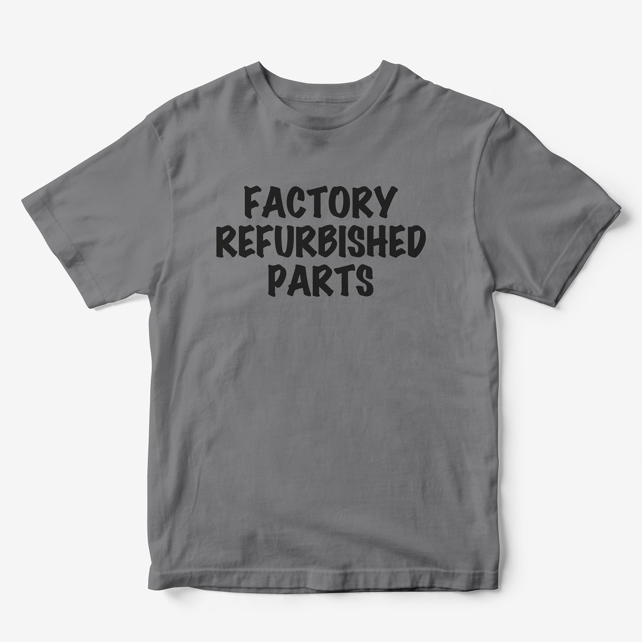 Factory Refurbished Parts T-Shirt
