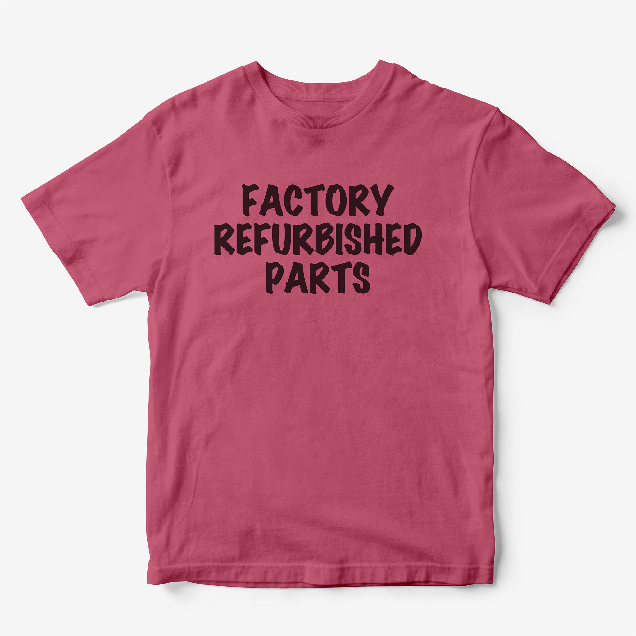 Factory Refurbished Parts T-Shirt