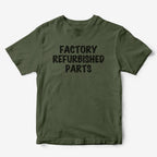 Factory Refurbished Parts T-Shirt