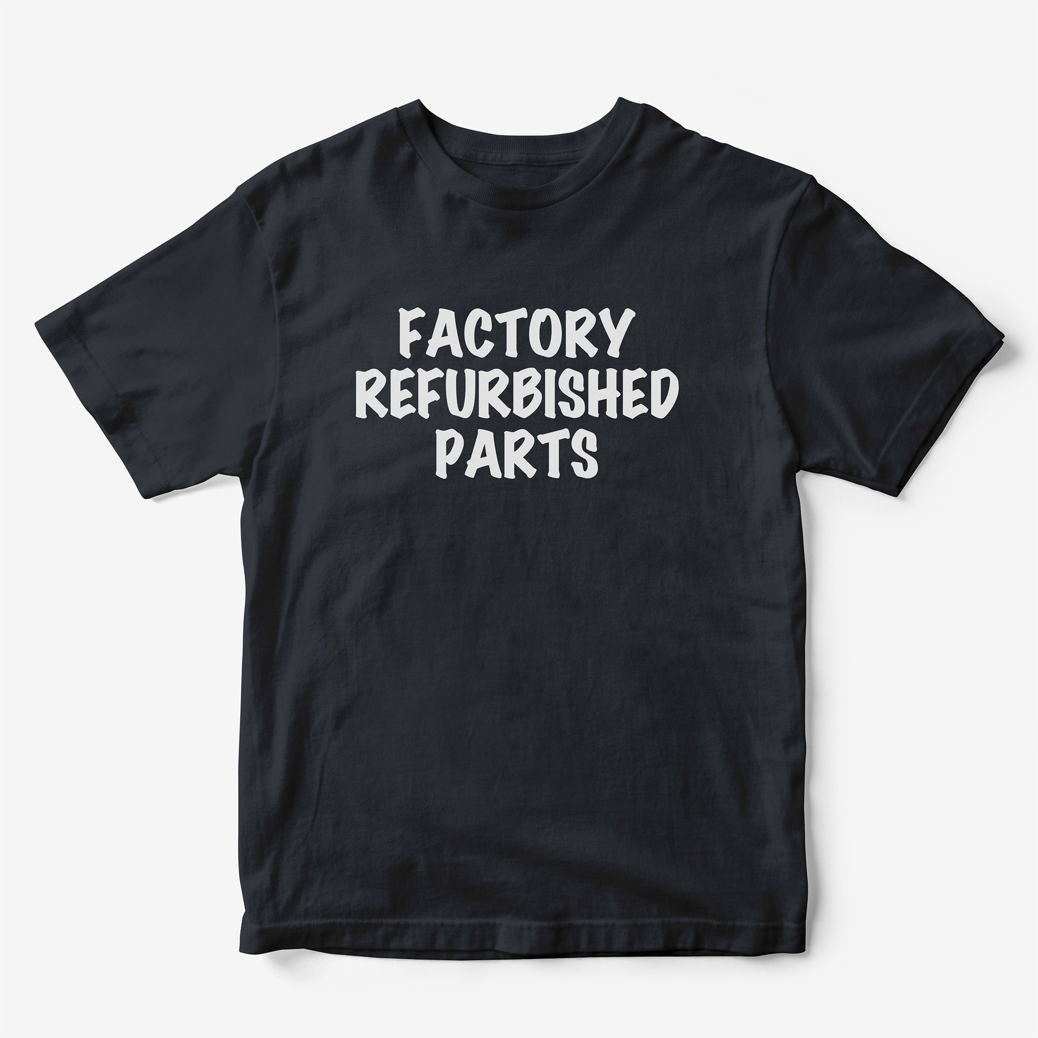 Factory Refurbished Parts T-Shirt