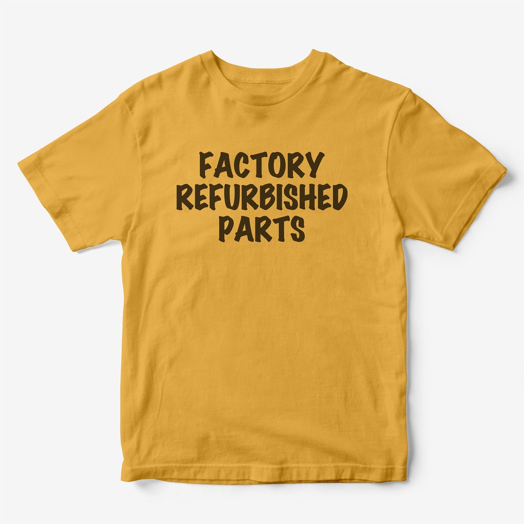 Factory Refurbished Parts T-Shirt