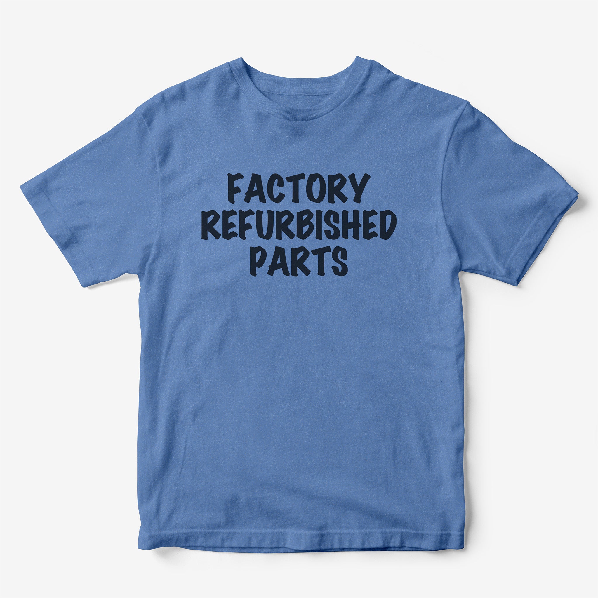 Factory Refurbished Parts T-Shirt