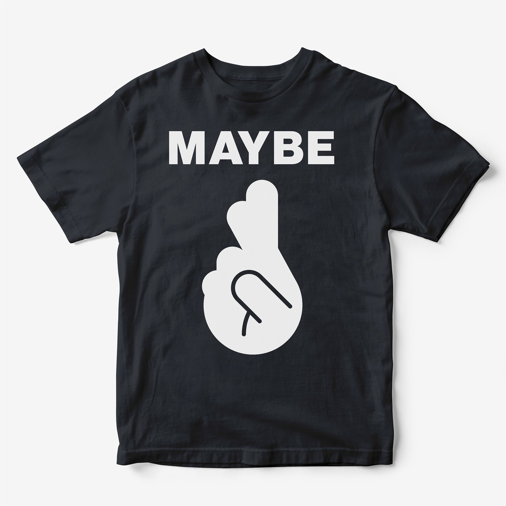 Maybe T-Shirt