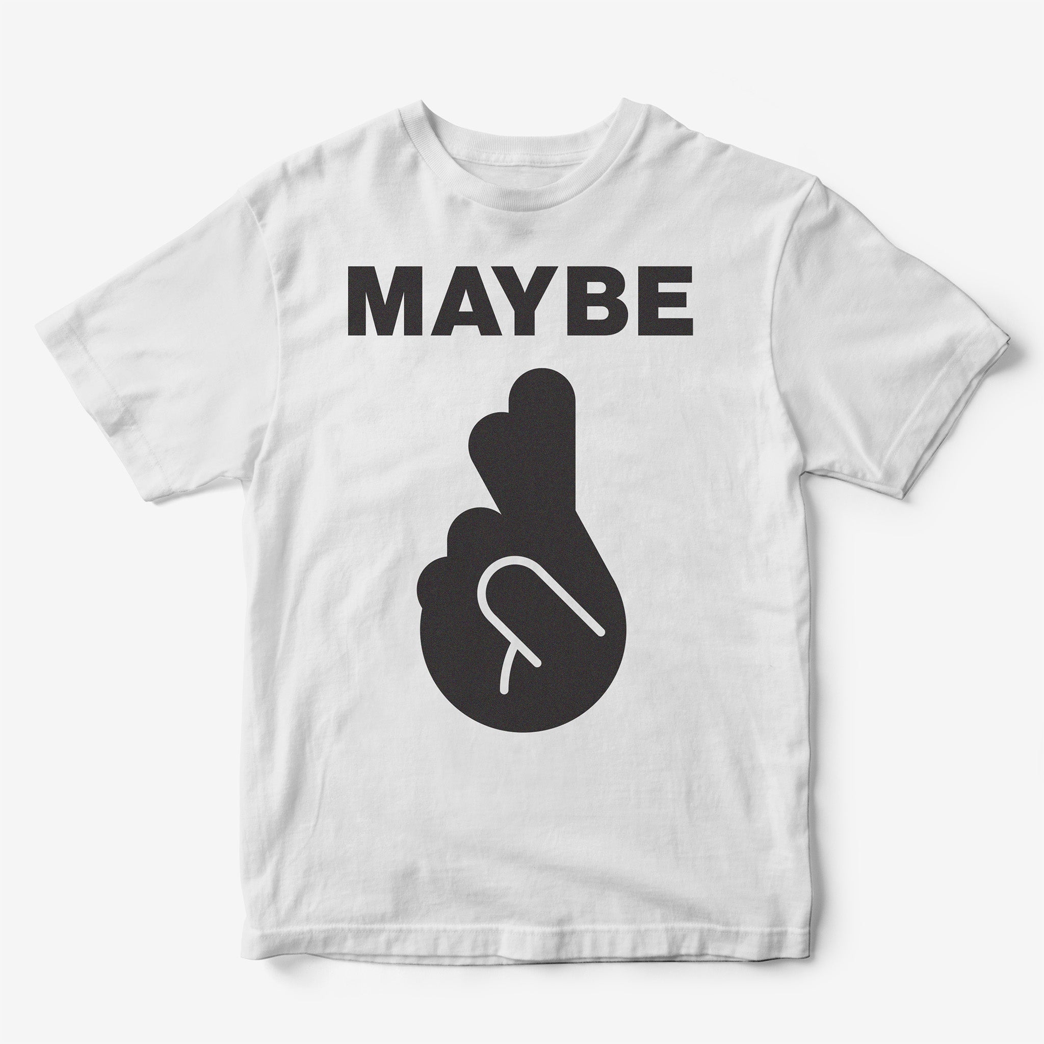 Maybe T-Shirt