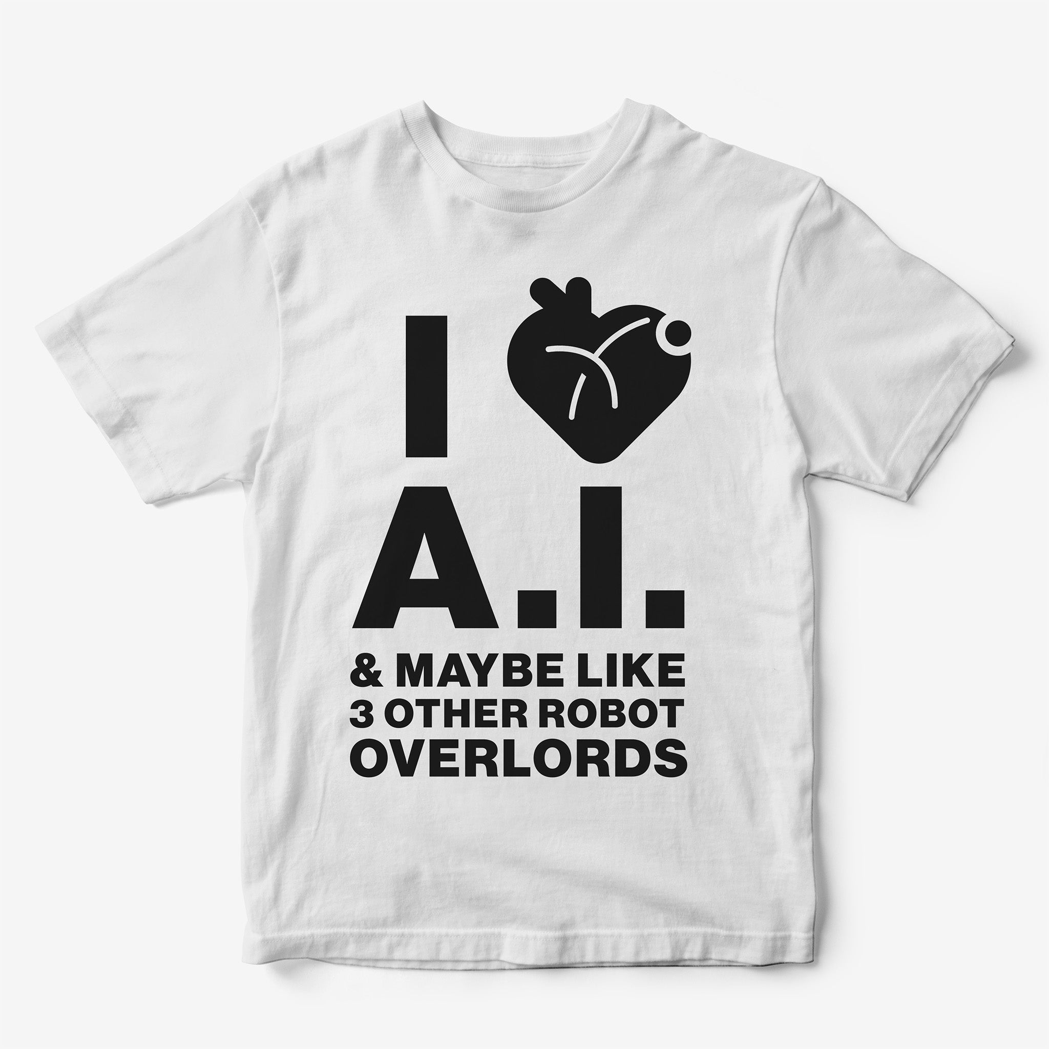 I Heart A.I. and Maybe 3 Other Robot Overlords T-Shirt