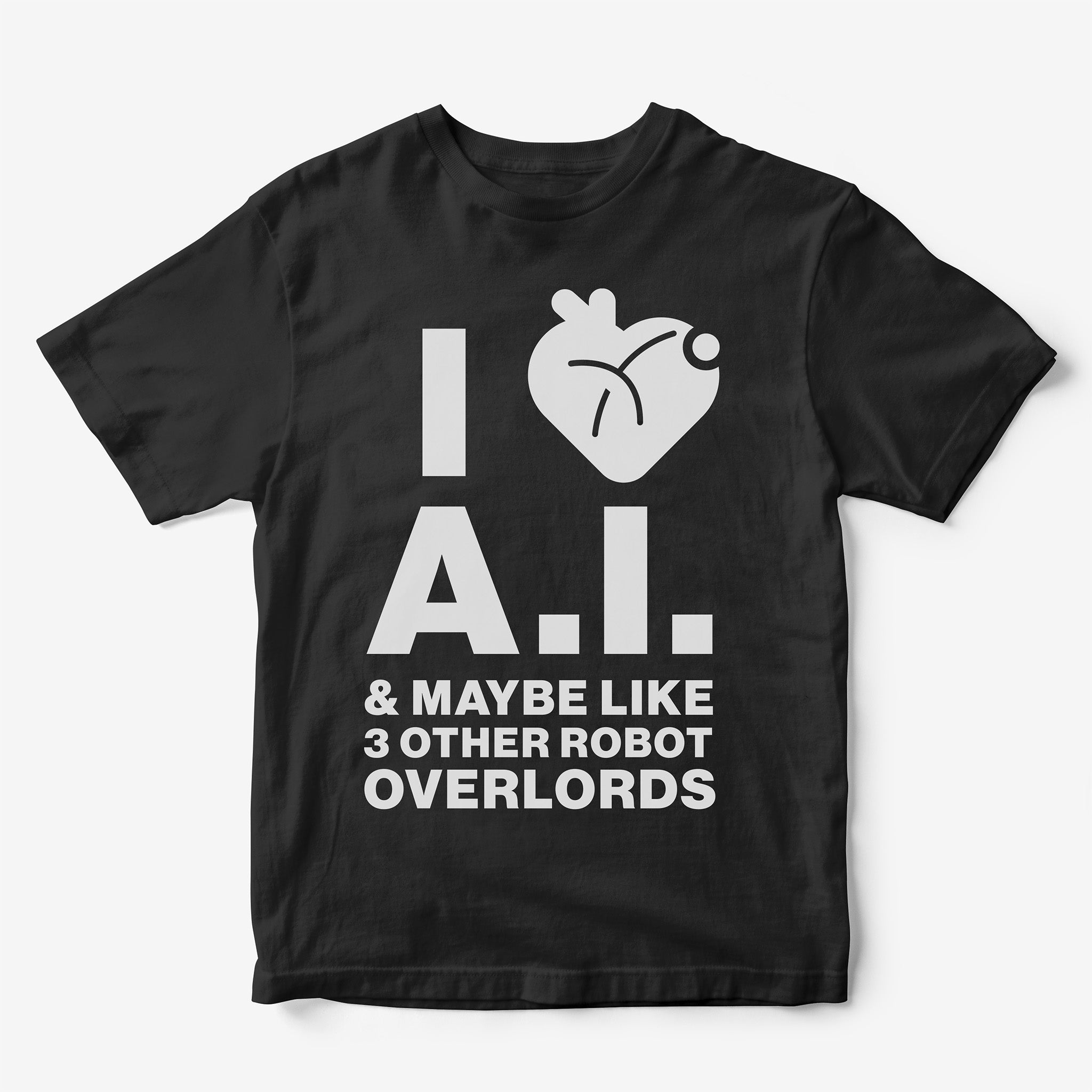 I Heart A.I. and Maybe 3 Other Robot Overlords T-Shirt