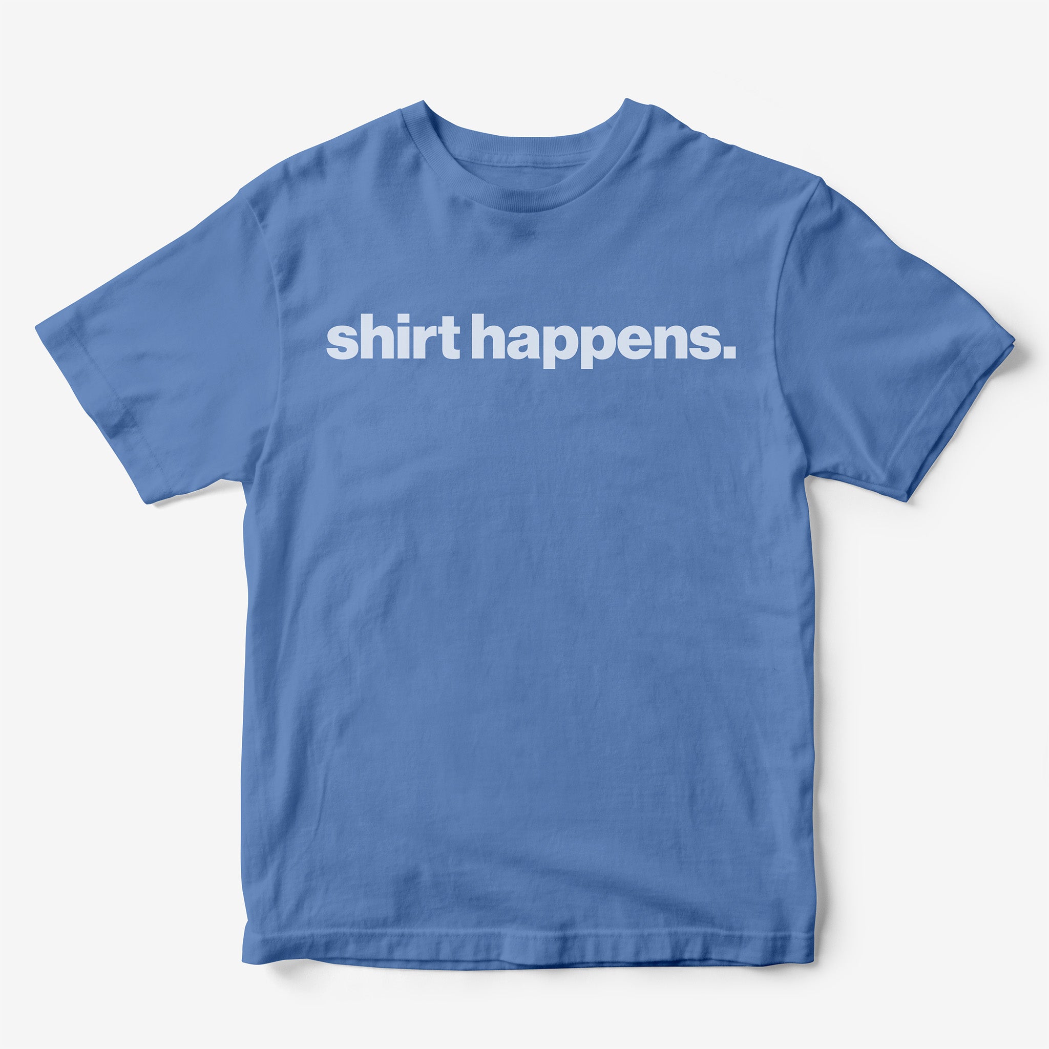 Shirt Happens T-Shirt