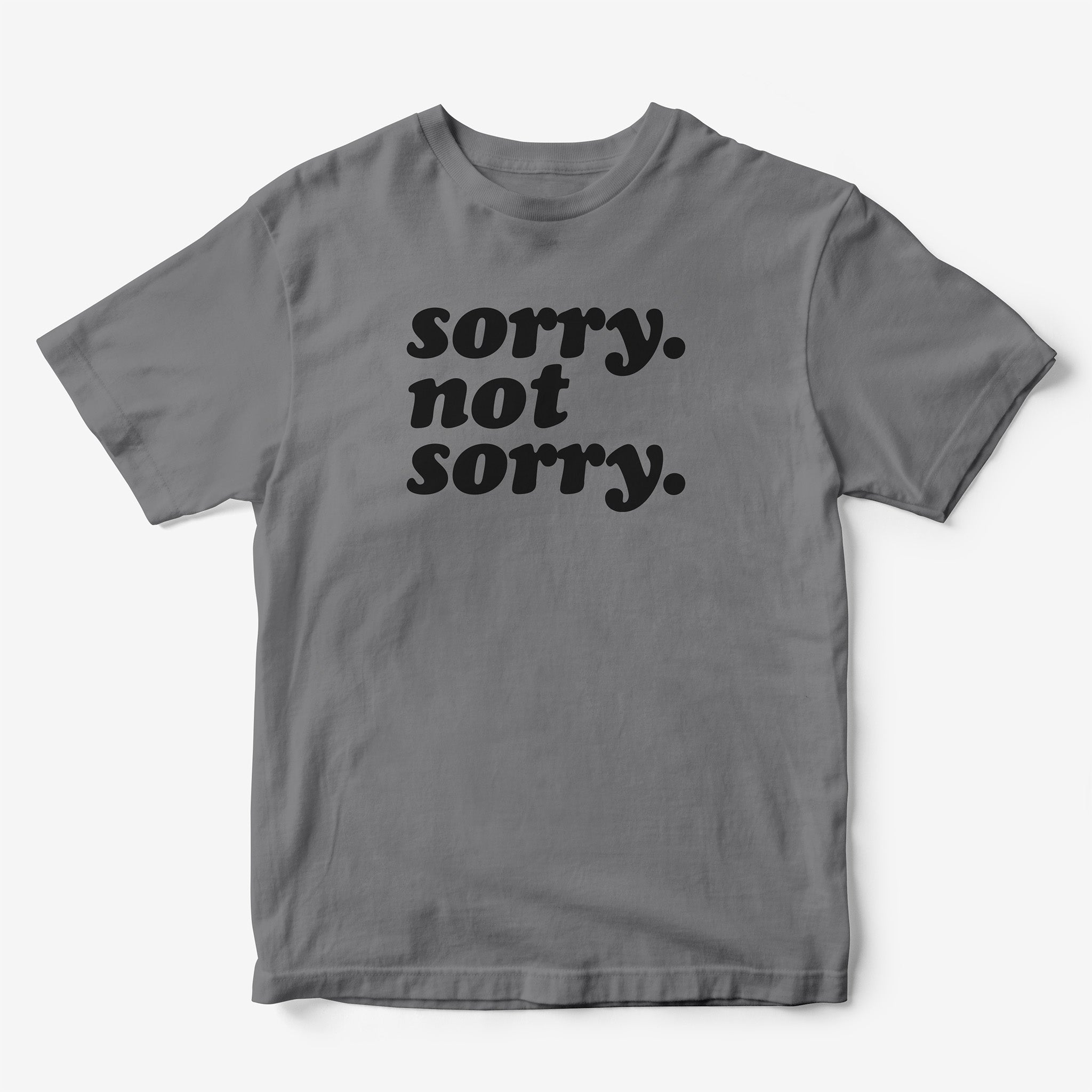 Sorry. Not Sorry. T-Shirt