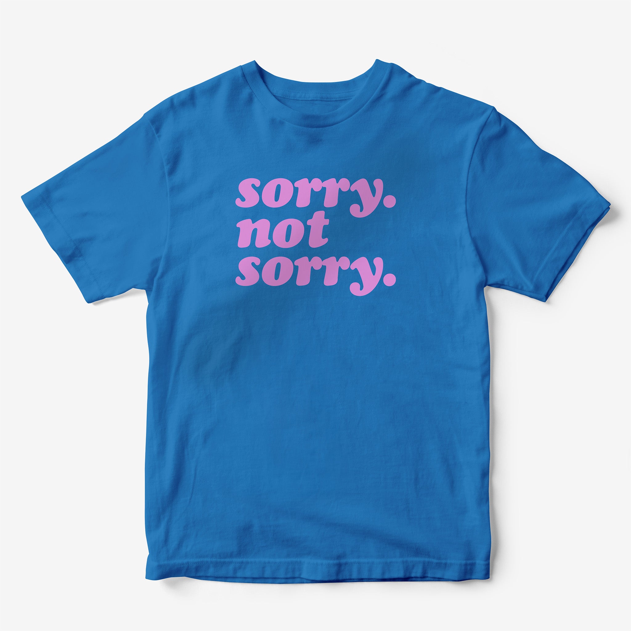 Sorry. Not Sorry. T-Shirt