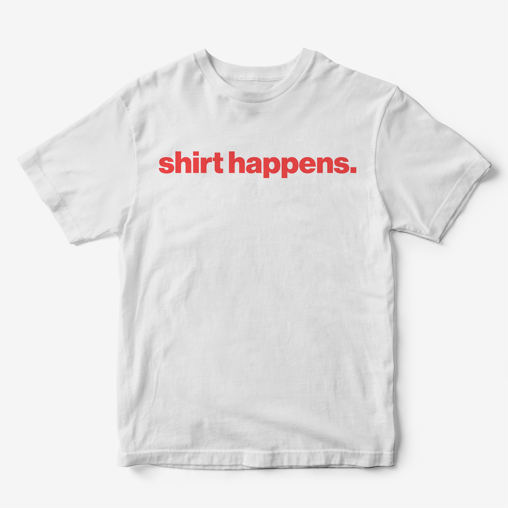 Shirt Happens T-Shirt