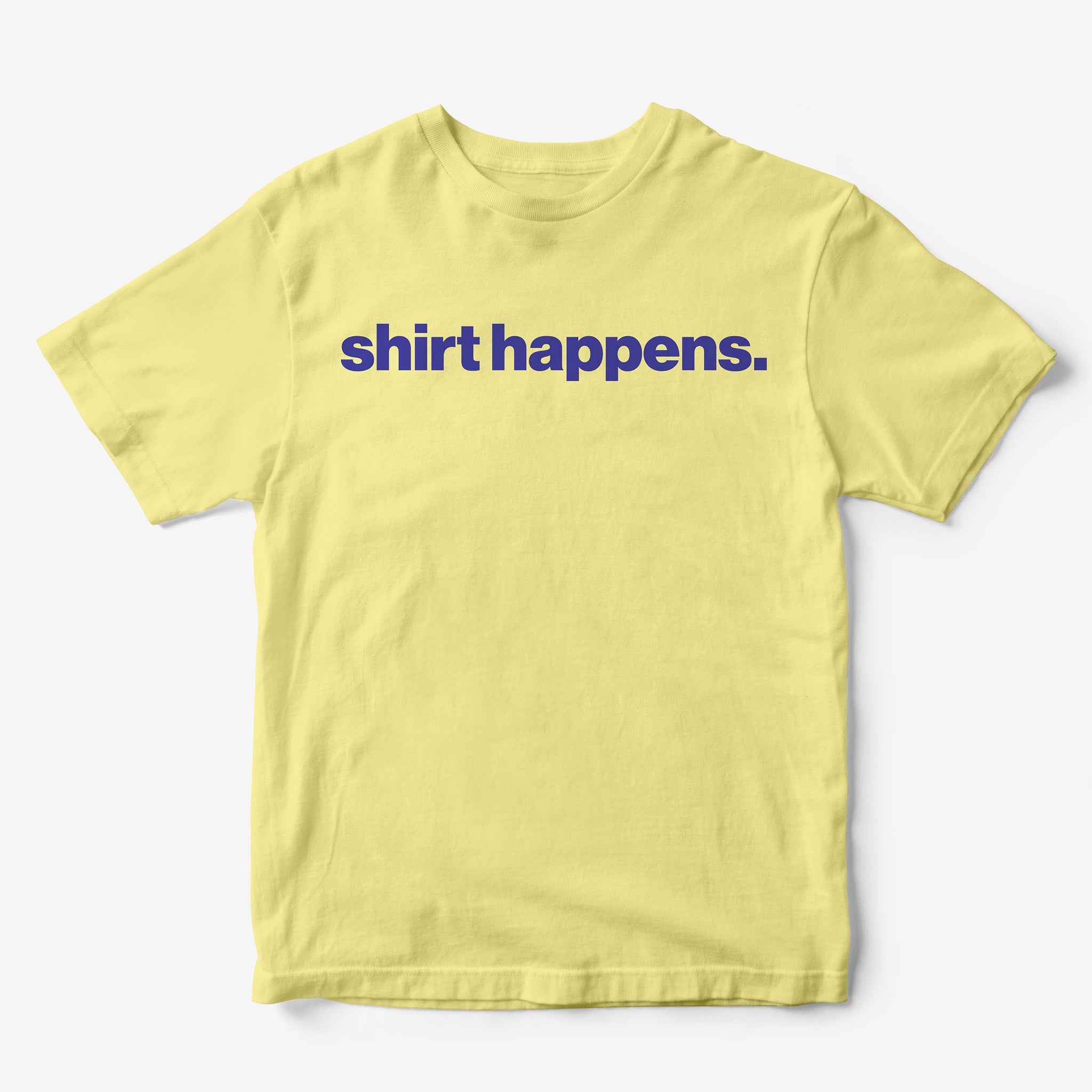 Shirt Happens T-Shirt