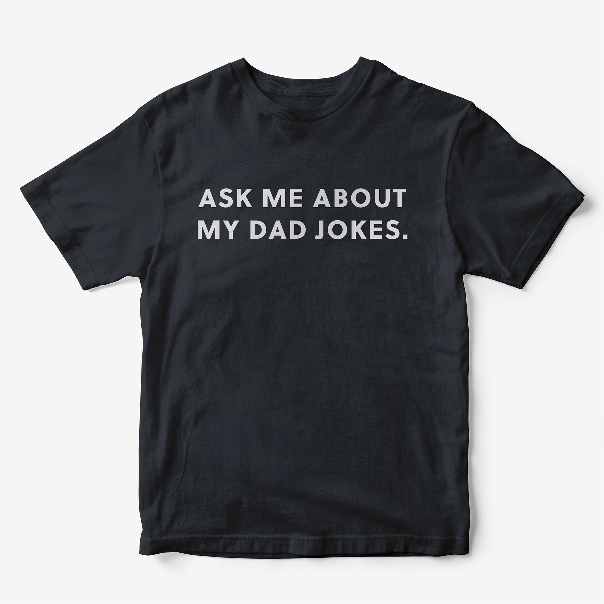 Ask Me About My Dad Jokes T-Shirt