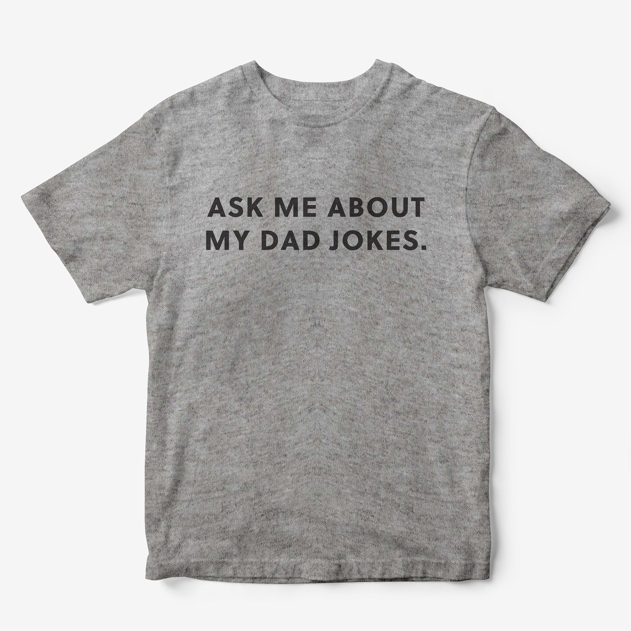 Ask Me About My Dad Jokes T-Shirt