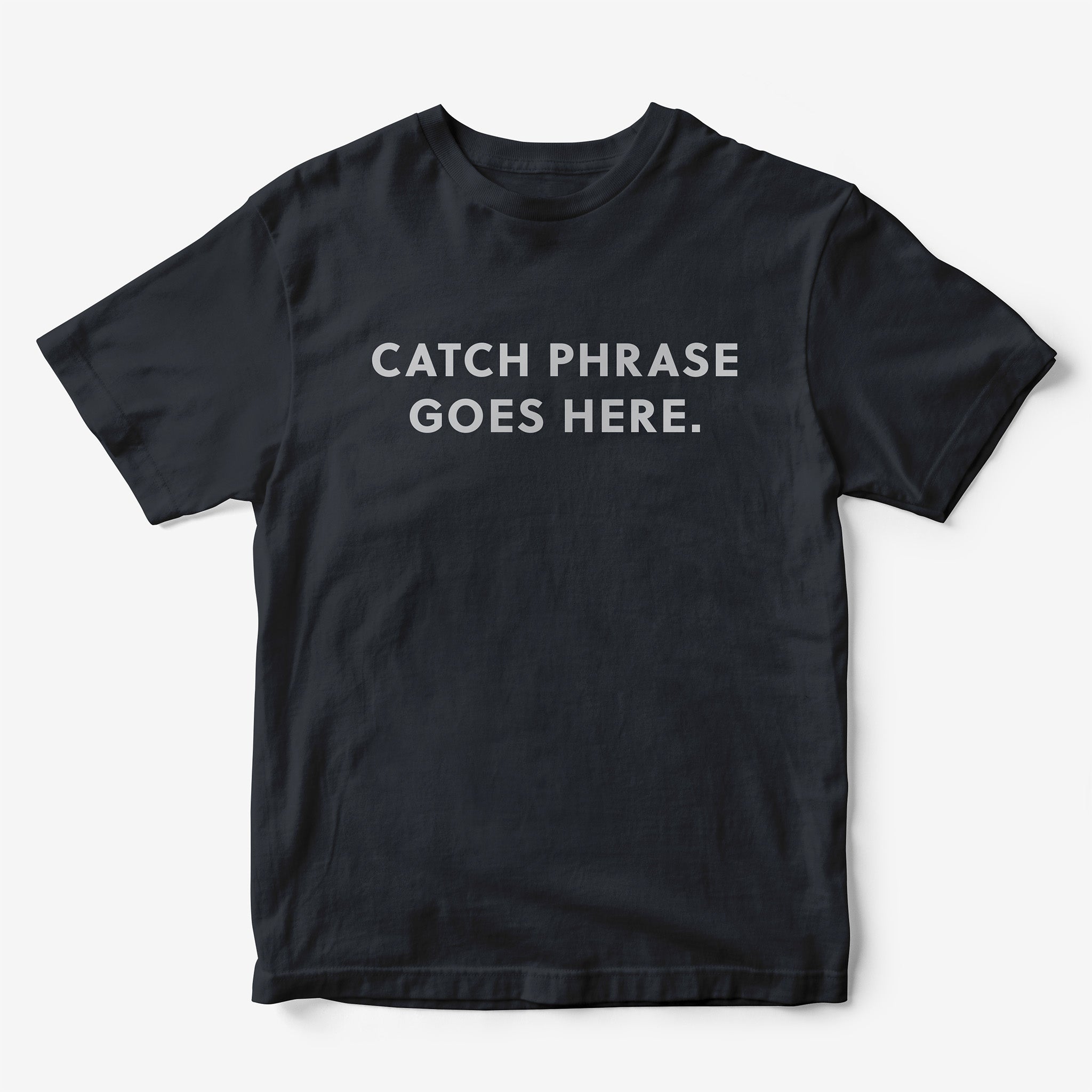 Catch Phrase Goes Here T-Shirt